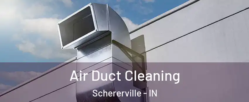  Air Duct Cleaning Schererville - IN