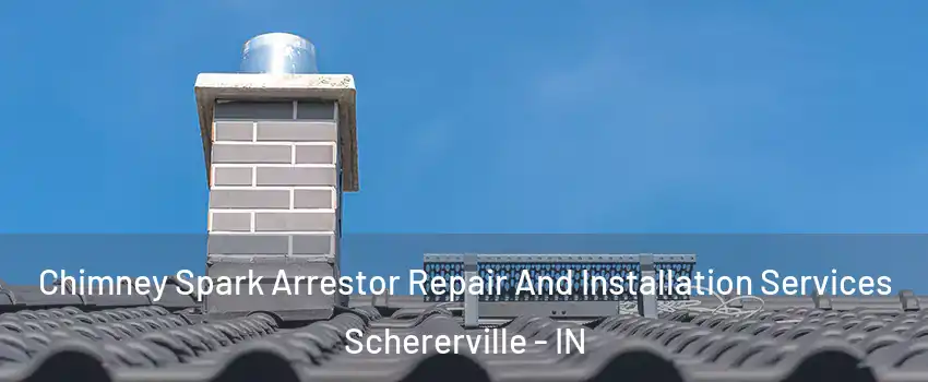  Chimney Spark Arrestor Repair And Installation Services Schererville - IN