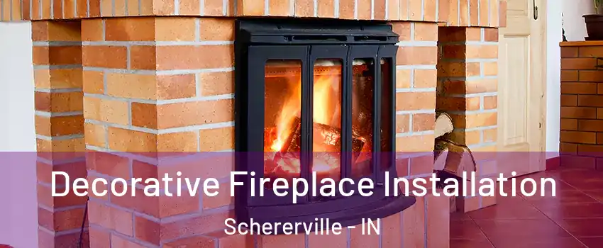  Decorative Fireplace Installation Schererville - IN