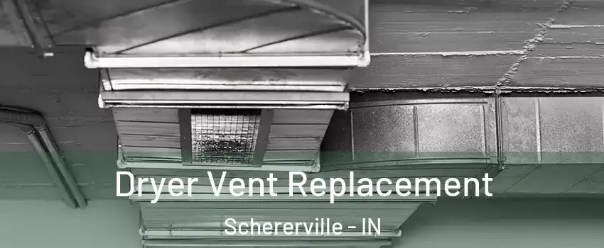  Dryer Vent Replacement Schererville - IN