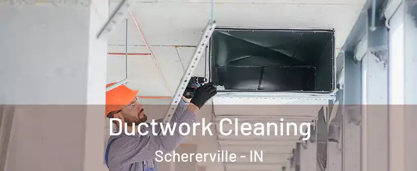  Ductwork Cleaning Schererville - IN