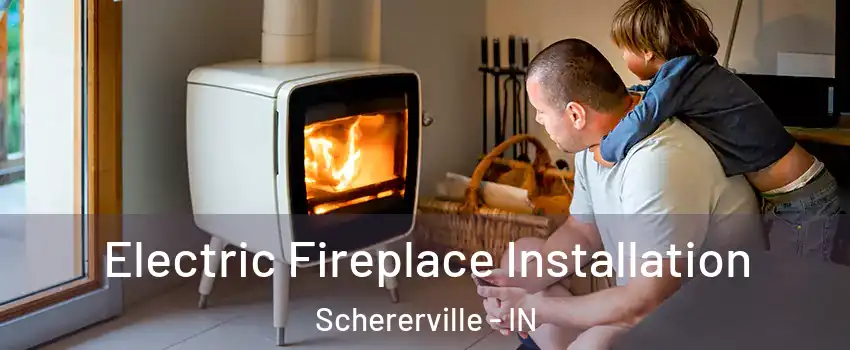  Electric Fireplace Installation Schererville - IN
