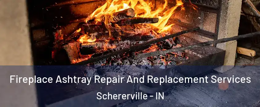  Fireplace Ashtray Repair And Replacement Services Schererville - IN