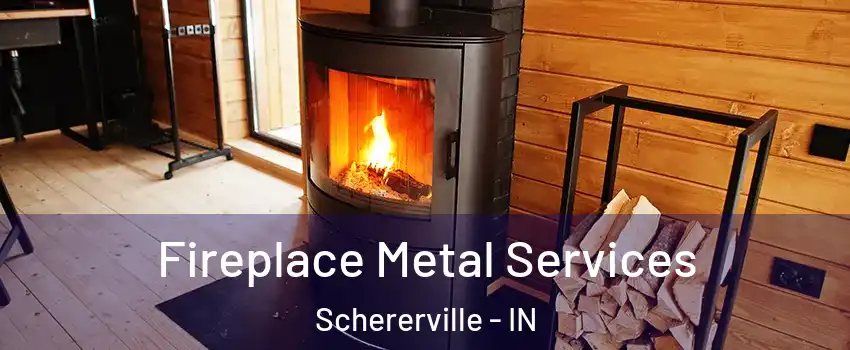  Fireplace Metal Services Schererville - IN