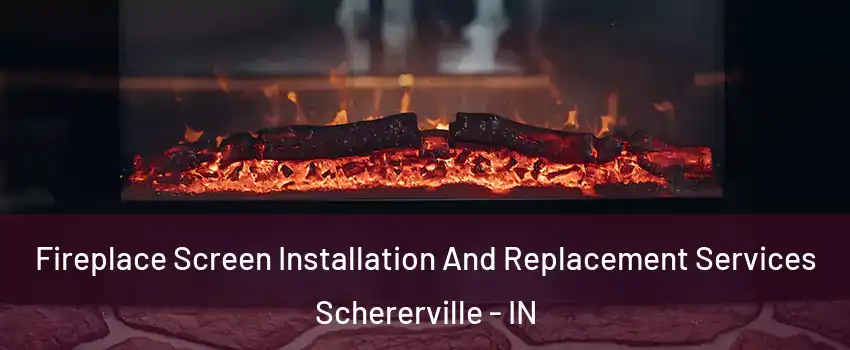  Fireplace Screen Installation And Replacement Services Schererville - IN