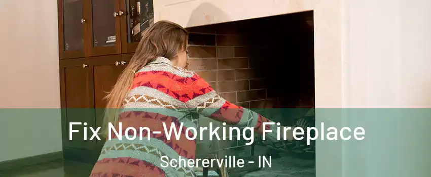  Fix Non-Working Fireplace Schererville - IN
