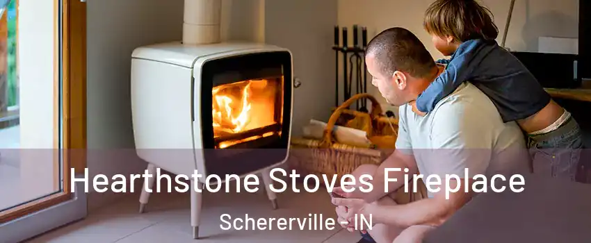  Hearthstone Stoves Fireplace Schererville - IN