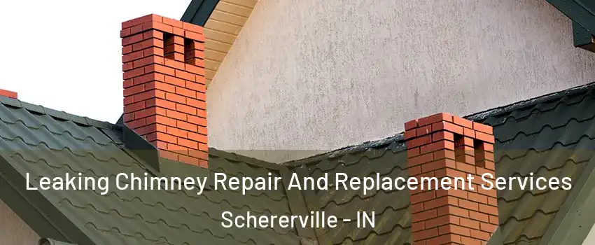  Leaking Chimney Repair And Replacement Services Schererville - IN