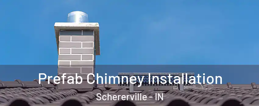  Prefab Chimney Installation Schererville - IN
