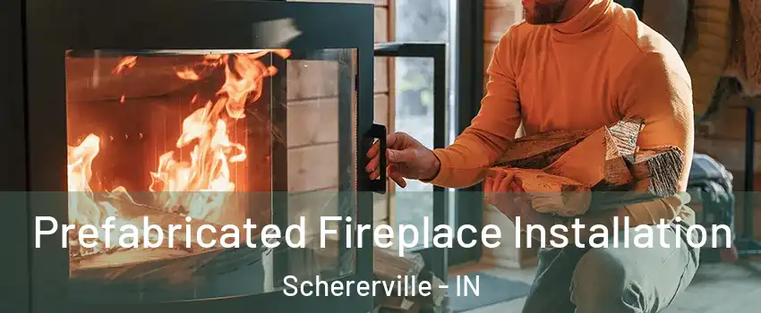  Prefabricated Fireplace Installation Schererville - IN