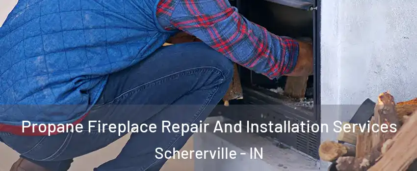  Propane Fireplace Repair And Installation Services Schererville - IN