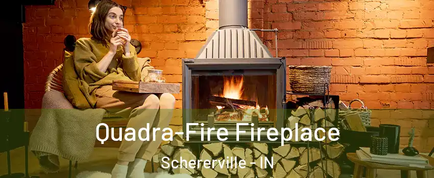  Quadra-Fire Fireplace Schererville - IN